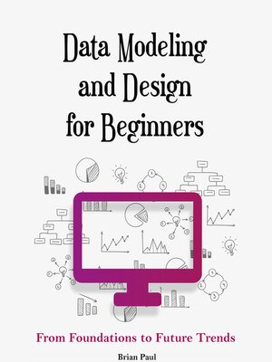 cover image of Data Modeling and Design for Beginners